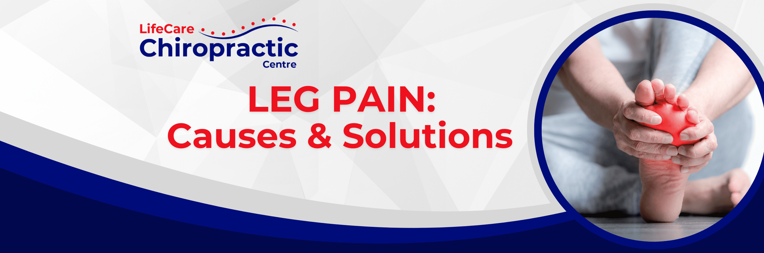 leg pain, causes and solutions, lifecare chiropractic centre