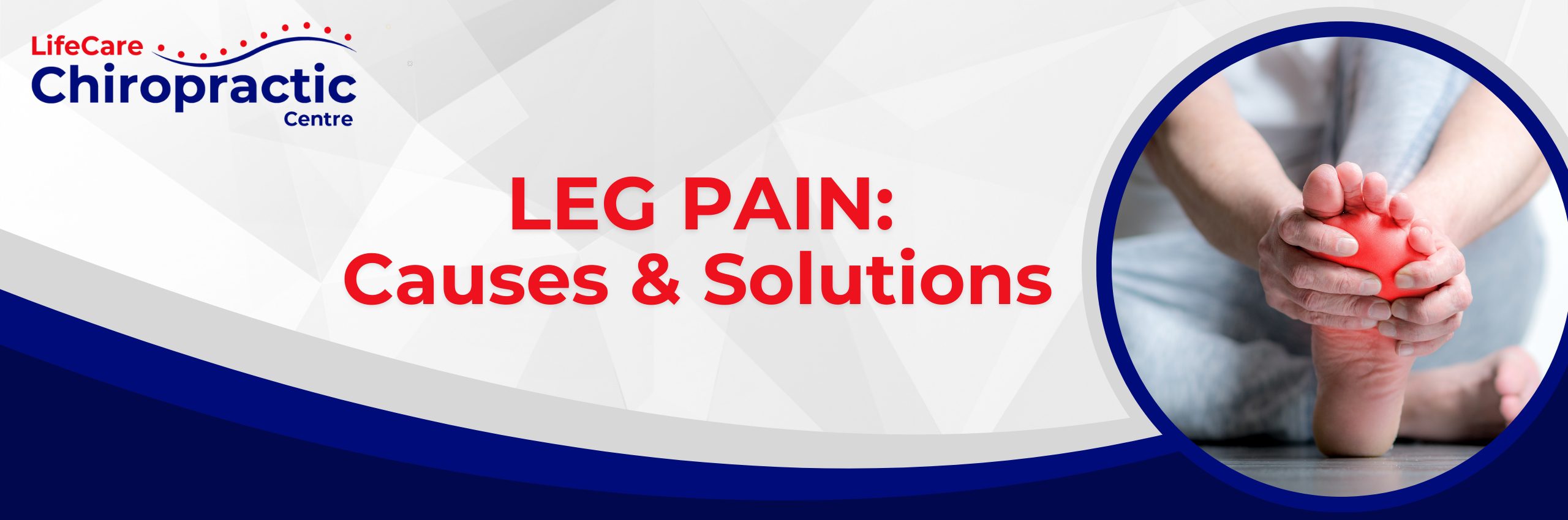 leg pain, causes and solutions, lifecare chiropractic centre